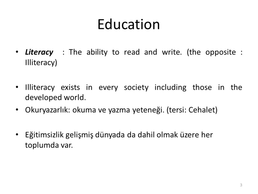 Education Literacy : The ability to read and write. (the opposite : Illiteracy) Illiteracy